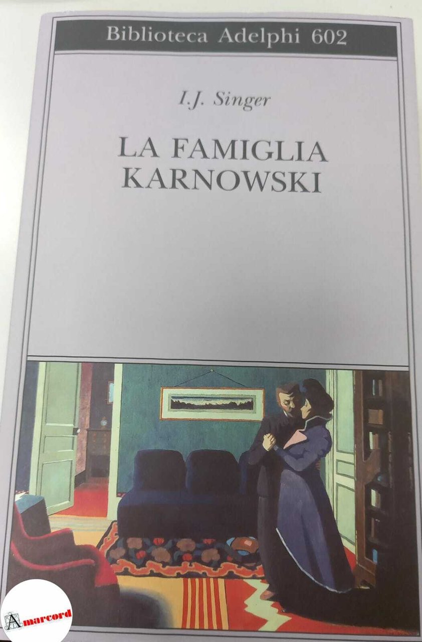 Singer I.J., La famiglia Karnowski, Adelphi, 2013.