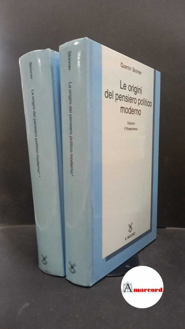 Skinner, Quentin. Le origini del pensiero politico moderno 2 voll. …
