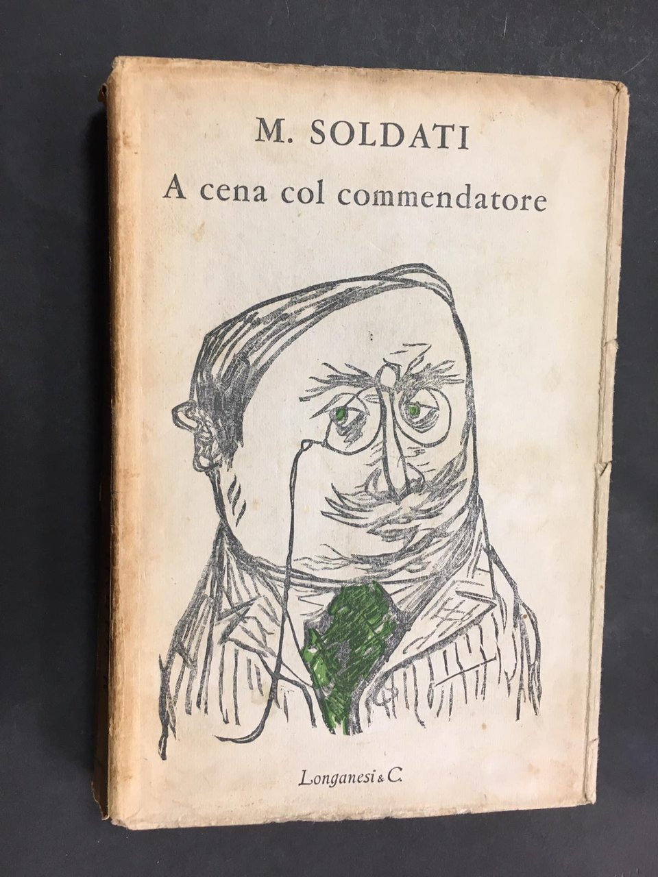 Soldati. M. A cena col commendatore. Longanesi &amp; C. 1952