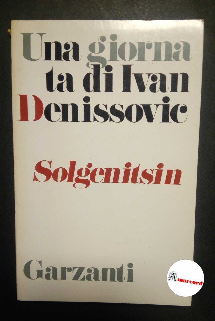 Solgenitsin Aleksandr, Una giornata di Ivan Dessinovic, Garzanti, 1974.