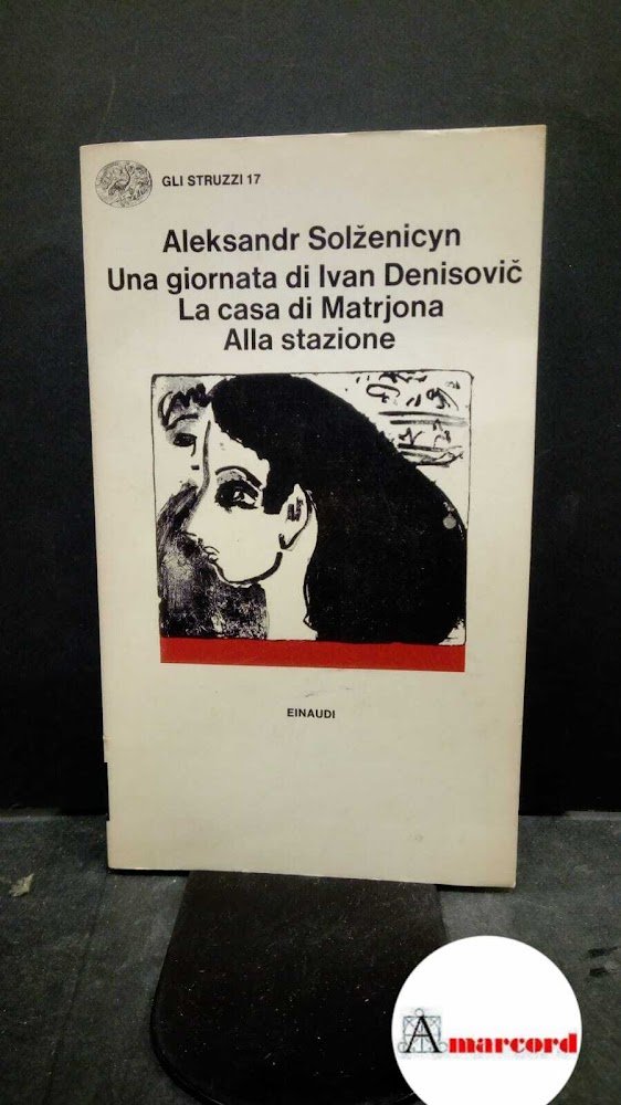 Solženicyn, Aleksandr Isaevič. Una giornata di Ivan Denisovic Torino Einaudi, …