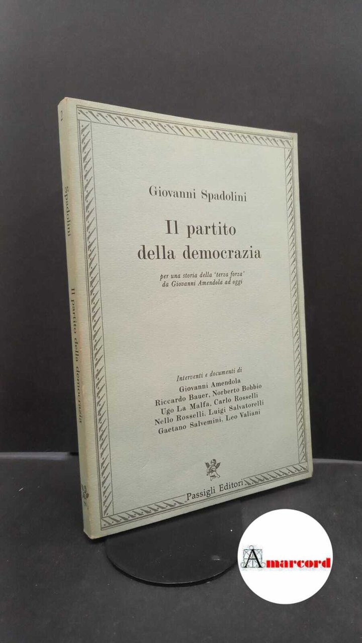 Spadolini, Giovanni. , and Amendola, Giovanni. �Il �partito della democrazia …