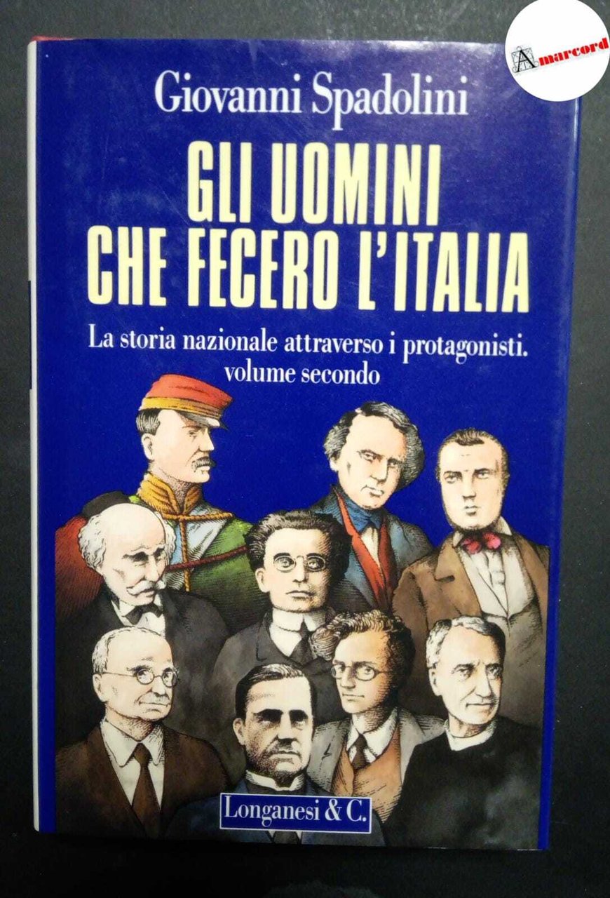 Spadolini Giovanni, Gli uomini che fecero l'Italia. Seconda galleria di …