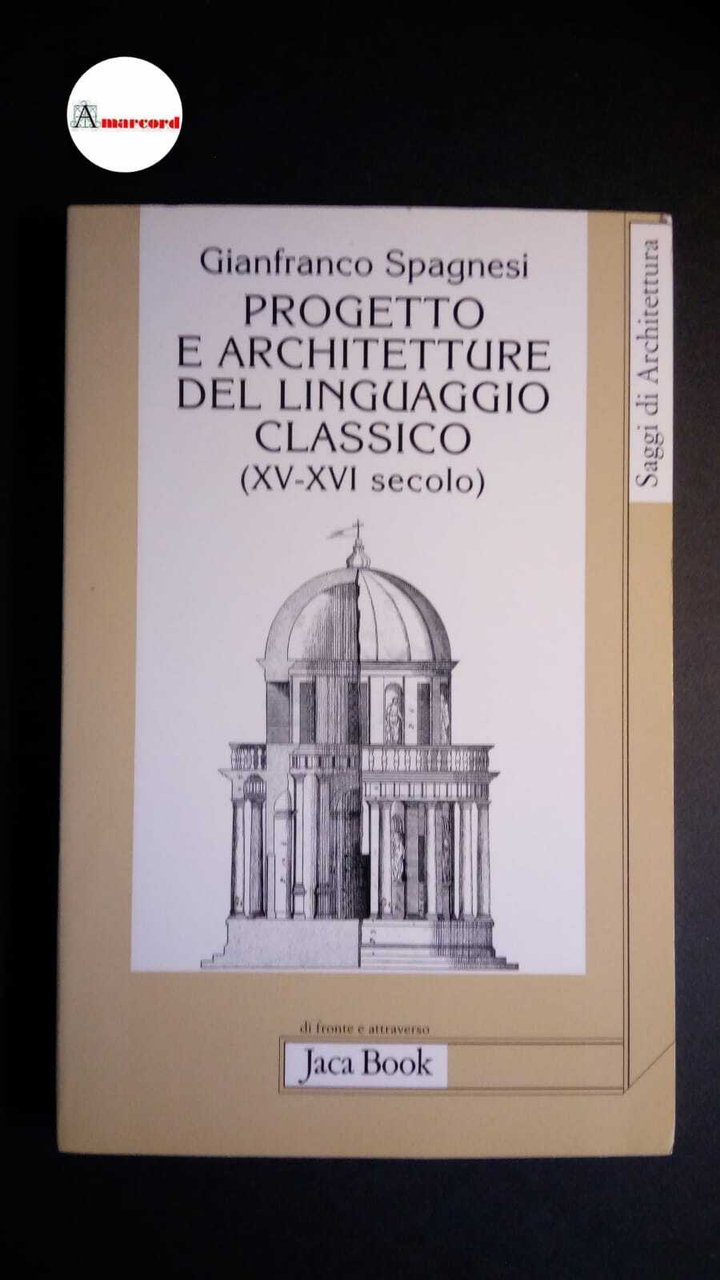 Spagnesi, Gianfranco. Progetto e architetture del linguaggio classico, 15.-16. secolo …