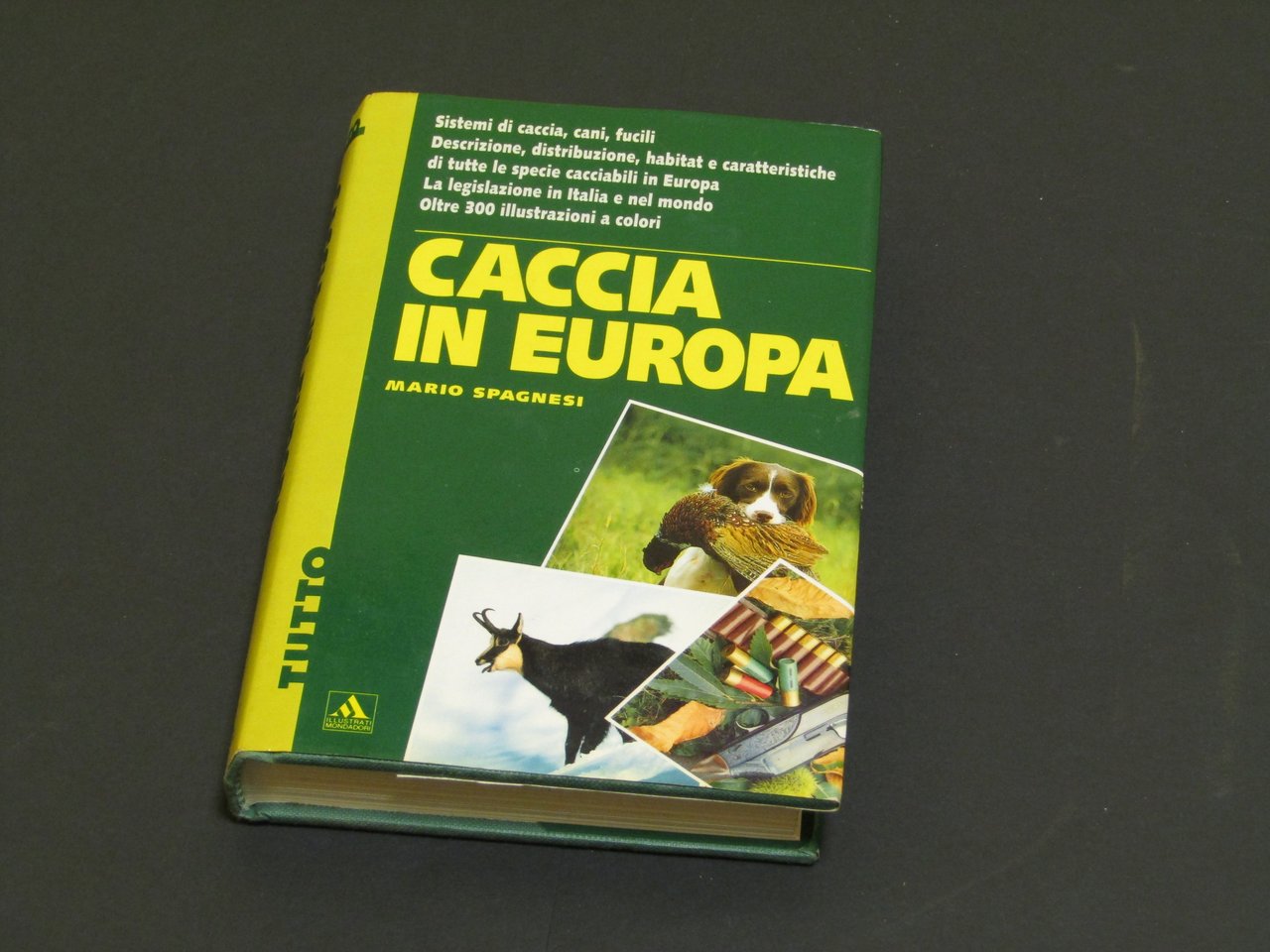 Spagnesi Mario. Caccia in Europa. Mondadori. 1993 - I