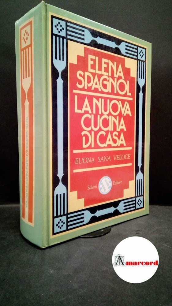 Spagnol, Elena. La nuova cucina di casa Firenze A. Salani, …