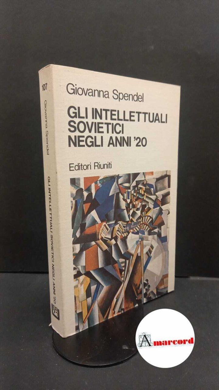 Spendel, Giovanna. �Gli �intellettuali sovietici negli anni '20 : con …
