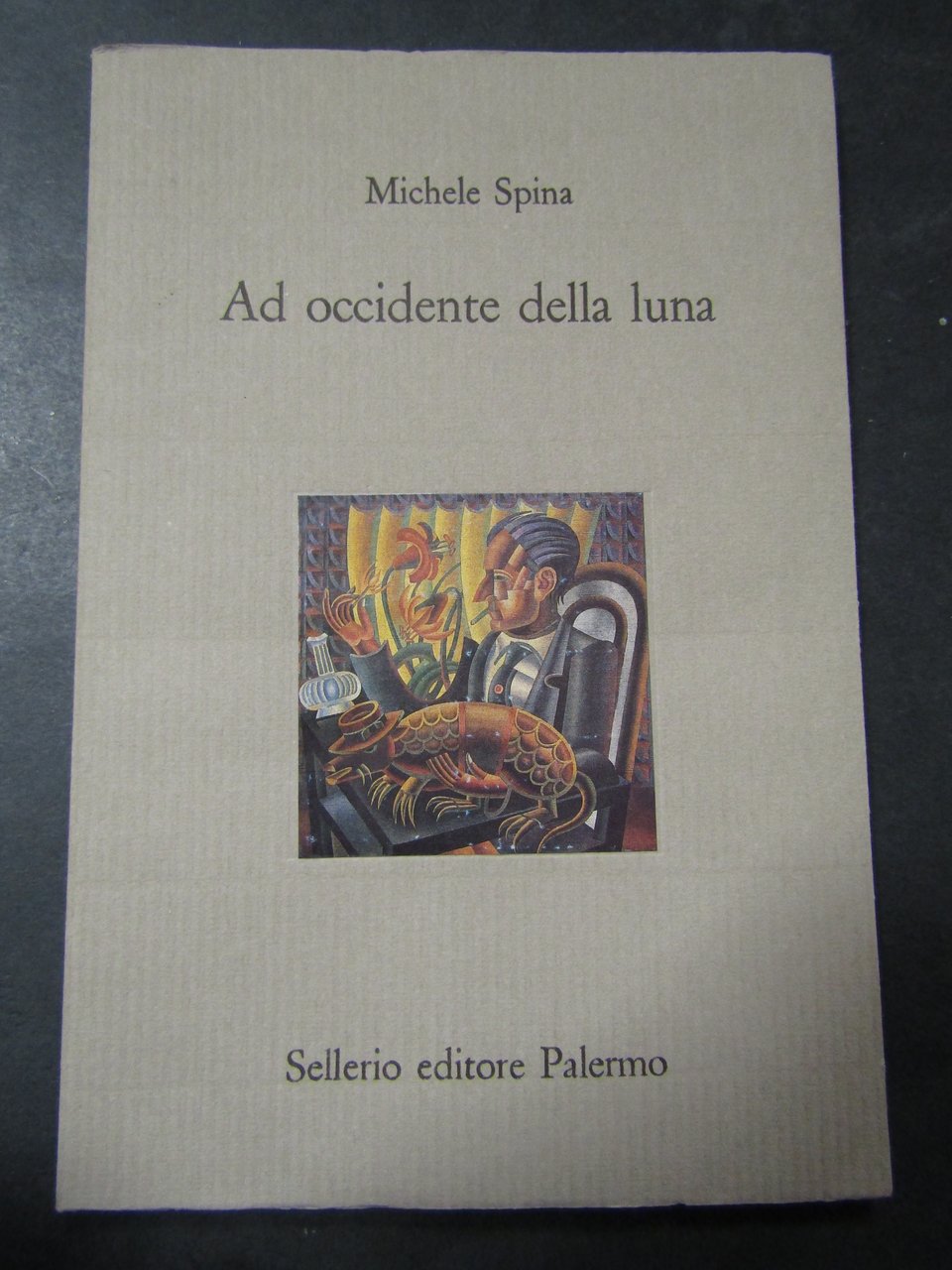 Spina Michele. A Occidente della Luna. Sellerio. 1991