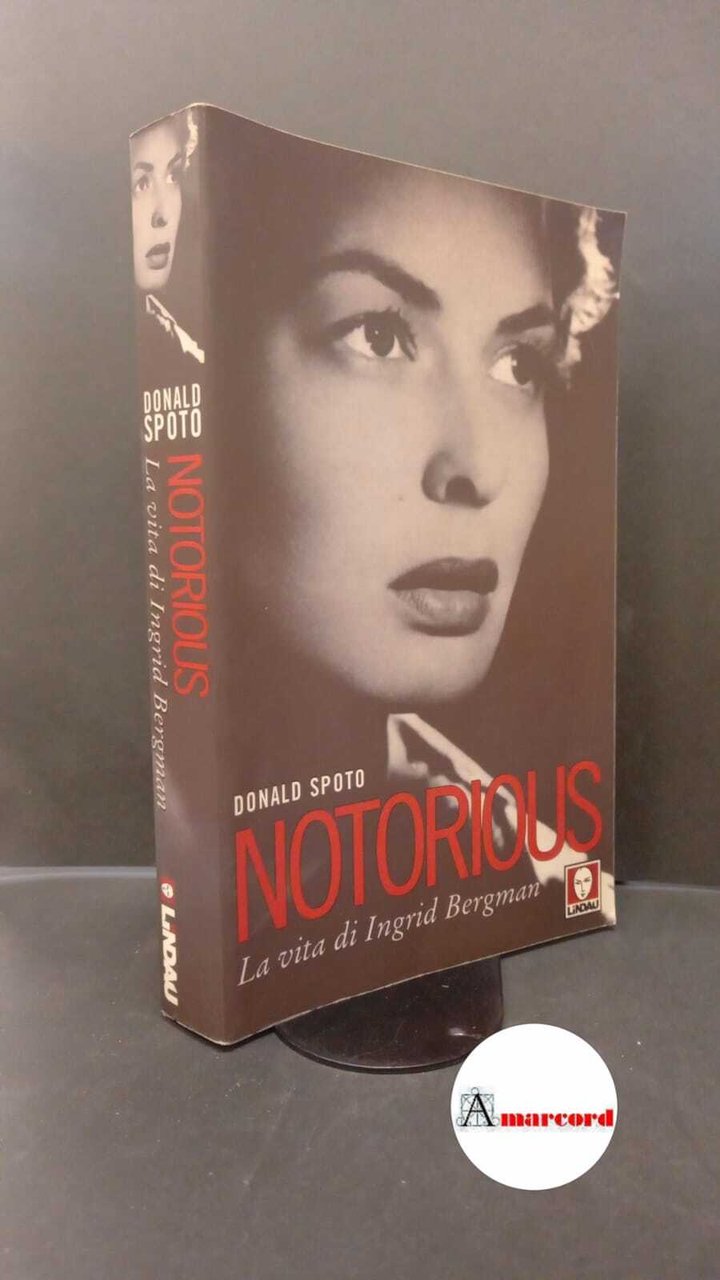 Spoto, Donald. , and Franzosi, Teresa. Notorious : la vita …