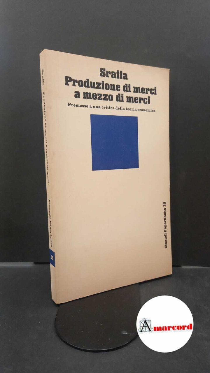 Sraffa, Piero. Produzione di merci a mezzo di merci : …