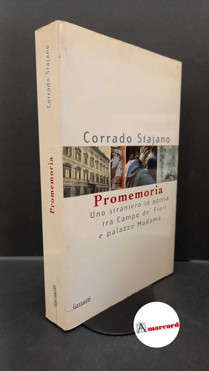 Stajano, Corrado. Promemoria : uno straniero in patria tra Campo …