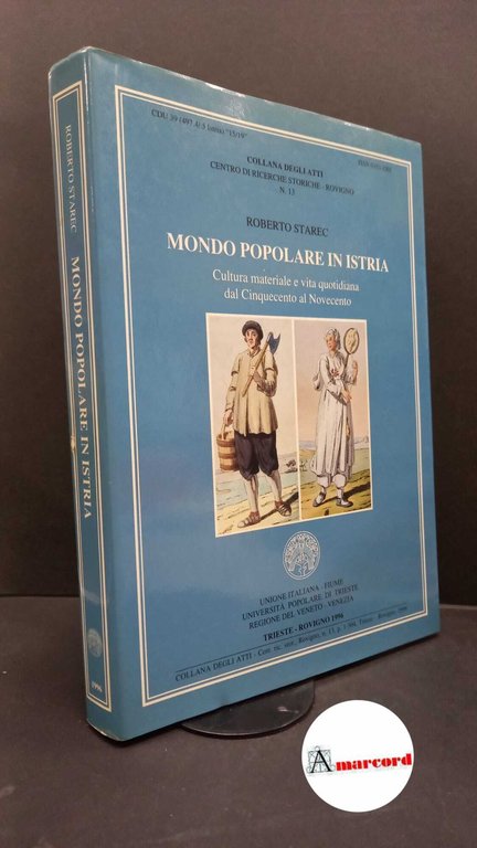 Starec, Roberto. Mondo popolare in Istria : cultura materiale e vita quotidiana dal Cinquecento al Novecento. Fiume Unione italiana, 1996