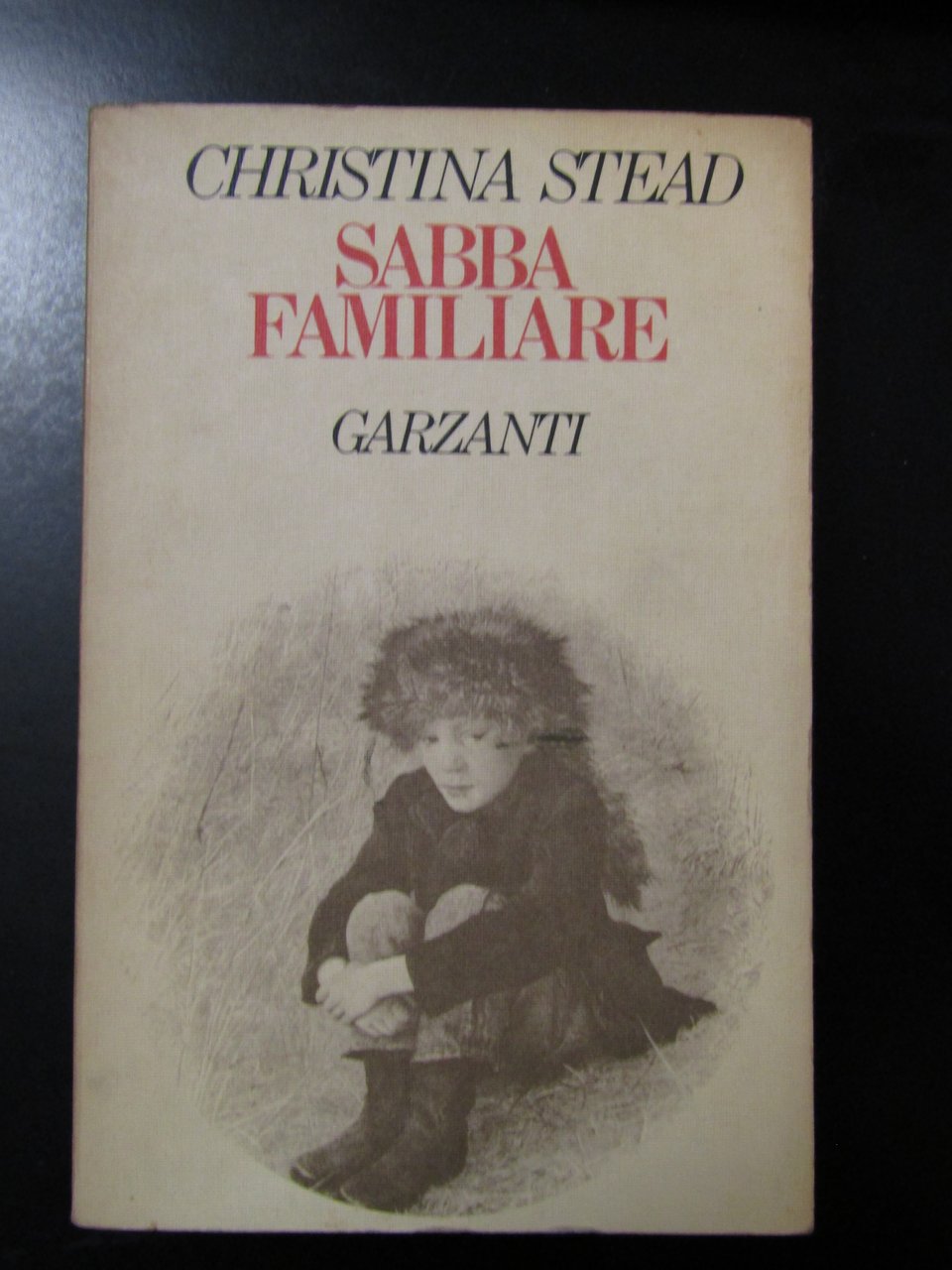 Stead Christina. Sabbia famigliare. Garzanti 1978 - I.