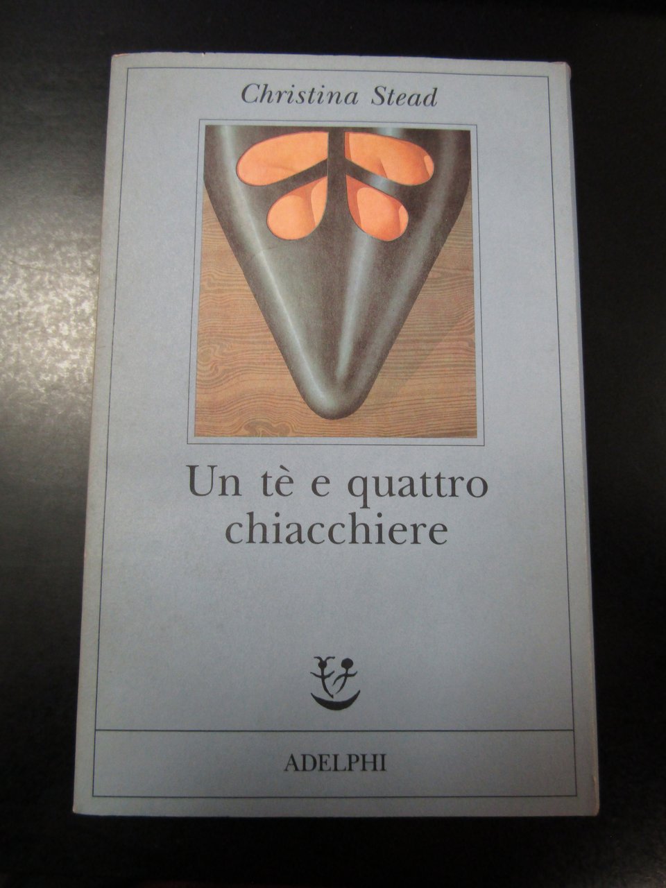 Stead Christina. Un tè e quattro chiacchiere. Adelphi 1994.