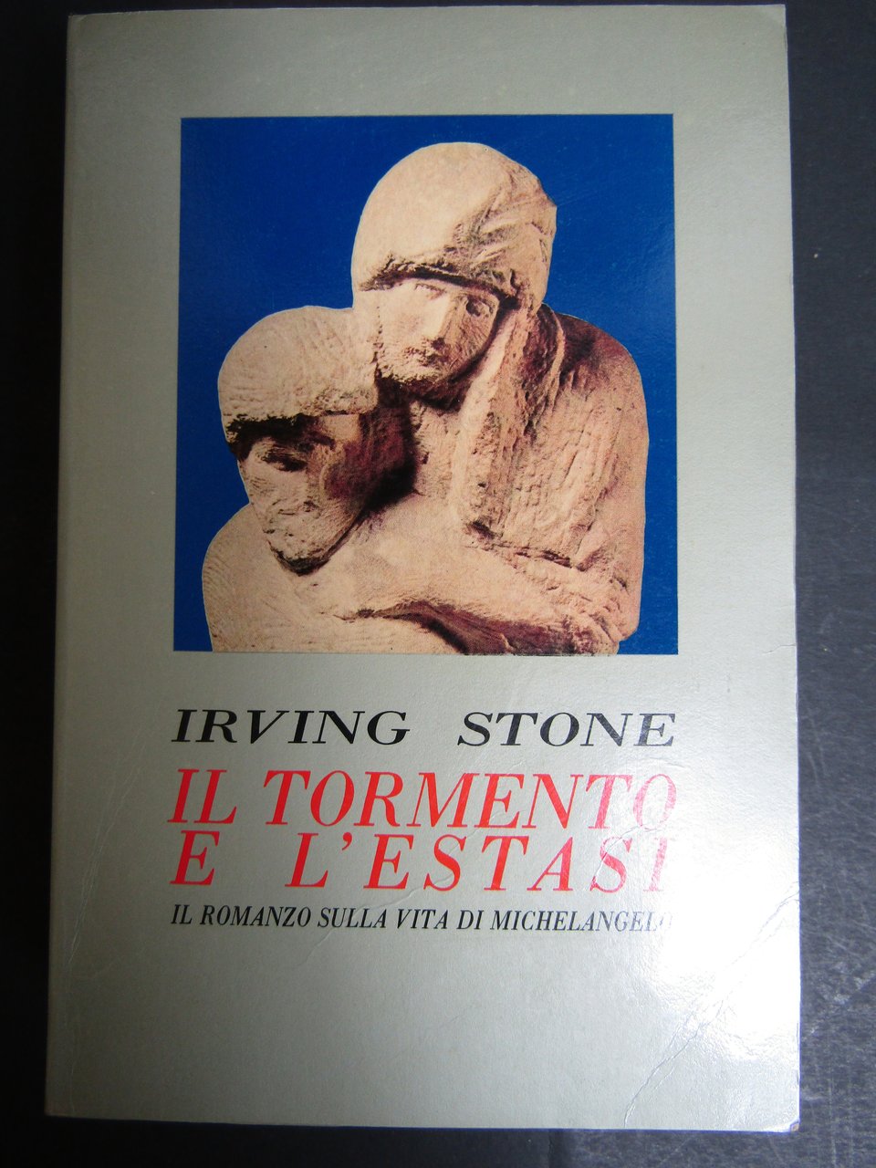 Stone Irving. Il tormento e l'estasi. Il romanzo sulla vita …