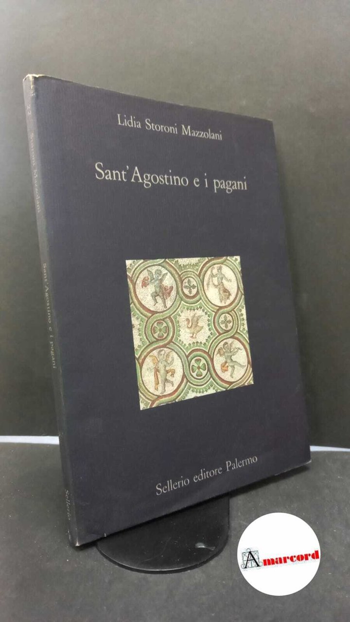 Storoni Mazzolani, Lidia. Sant'Agostino e i pagani Palermo Sellerio, 1988