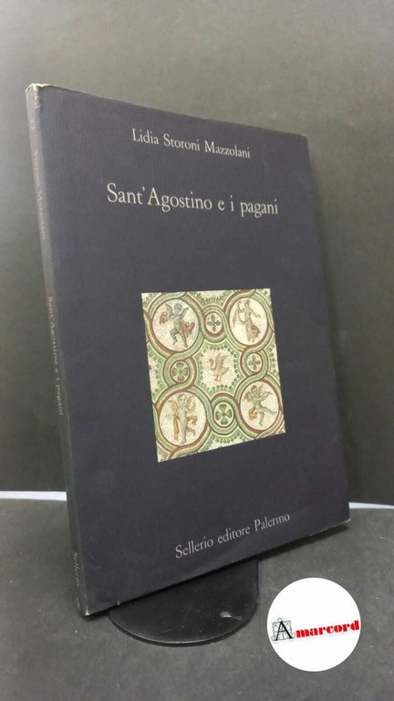 Storoni Mazzolani, Lidia. Sant'Agostino e i pagani Palermo Sellerio, 1988