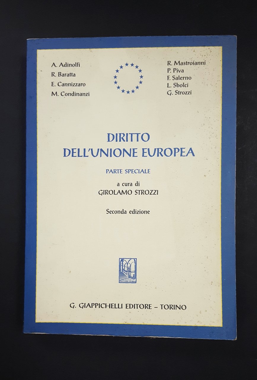 Strozzi Girolamo (a cura di). Diritto dell'Unione Europea. Giappichelli Editore. …