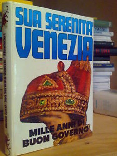 SUA SERENITA' VENEZIA Mille Anni di Buon Governo - '71