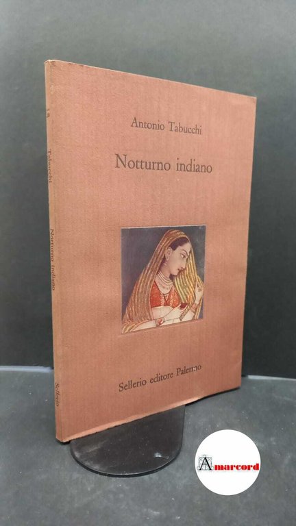 Tabucchi, Antonio. Notturno indiano Palermo Sellerio, 1989