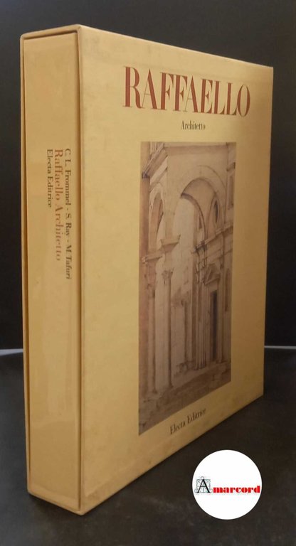 Tafuri, Manfredo. , Ray, Stefano. , Frommel, Christoph Luitpold. Raffaello …