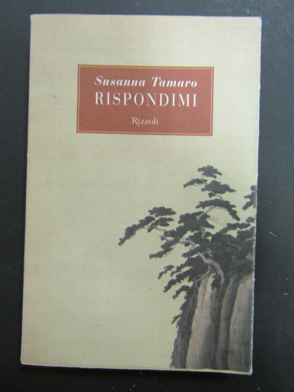 Tamaro Susanna. Rispondimi. Rizzoli. 2001-I
