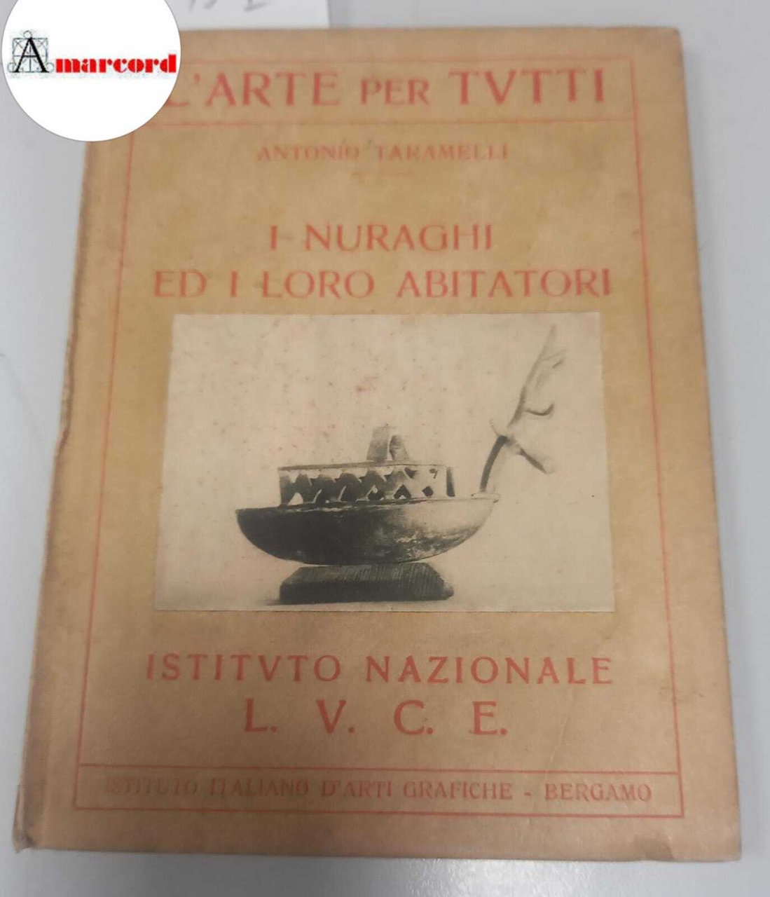 Taramelli Antonio, I Nuraghi ed i loro abitatori, Istituto Luce, …