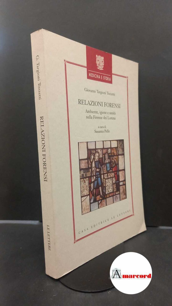 Targioni Tozzetti, Giovanni. , and Pelle, Susanna. Relazioni forensi : …