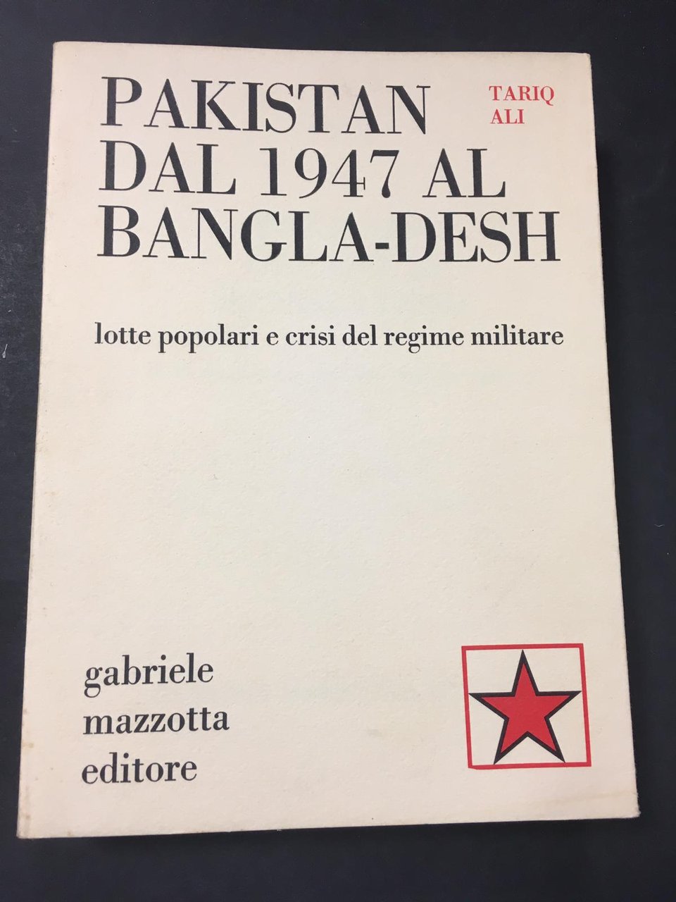 Tariq Ali. Pakistan dal 1947 al Bangla-desh. Lotte popolari e … | Immagine principale