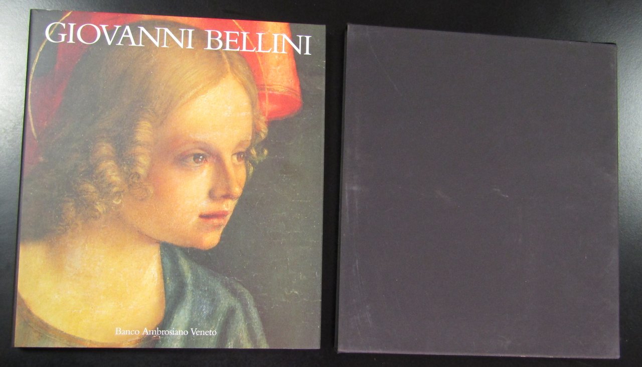 Tempestini Anchise. Giovanni Bellini. Banco Ambrosiano Veneto 1999. Con cofanetto.