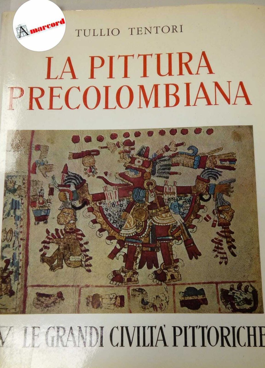 Tentori Tullio, La pittura precolombiana, Societ? Editrice Libraria, 1961 - …
