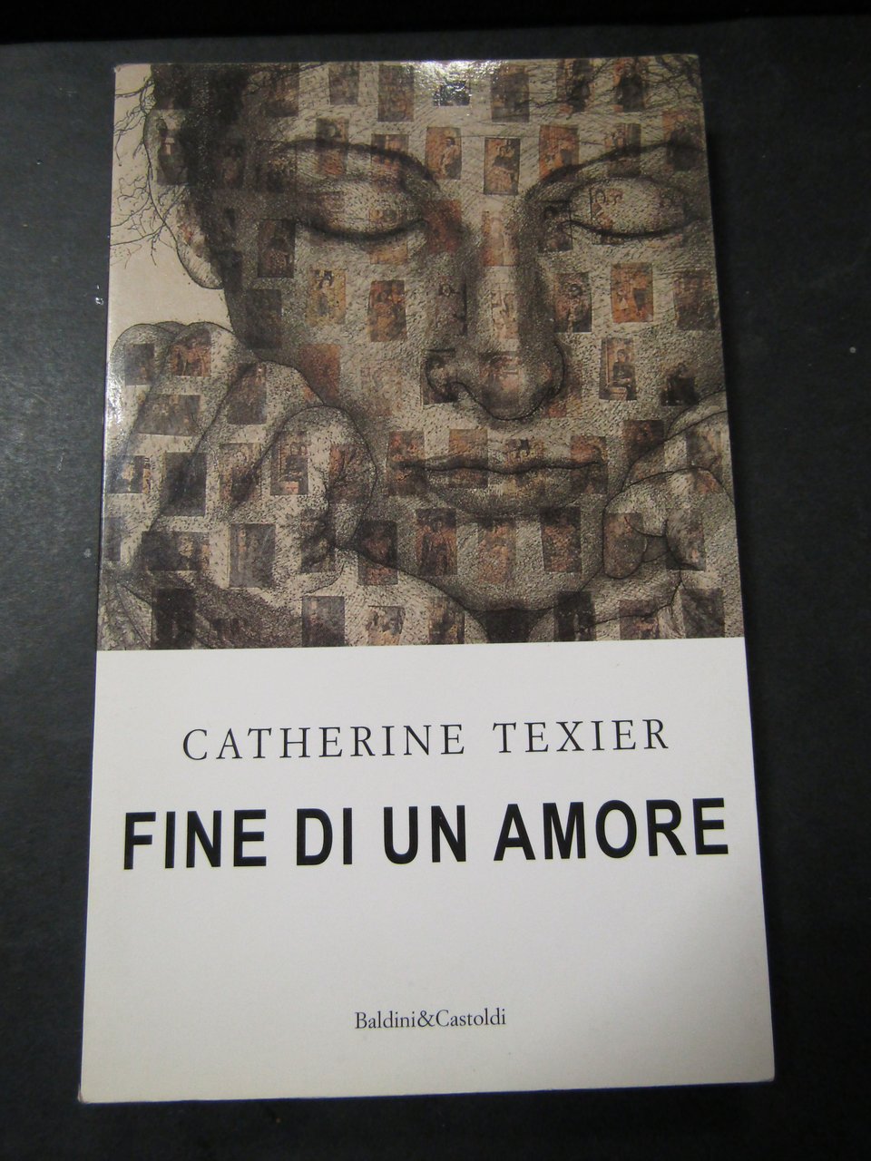 Texier Catherine. Fine di un amore. Baldini&amp; Castoldi. 1998