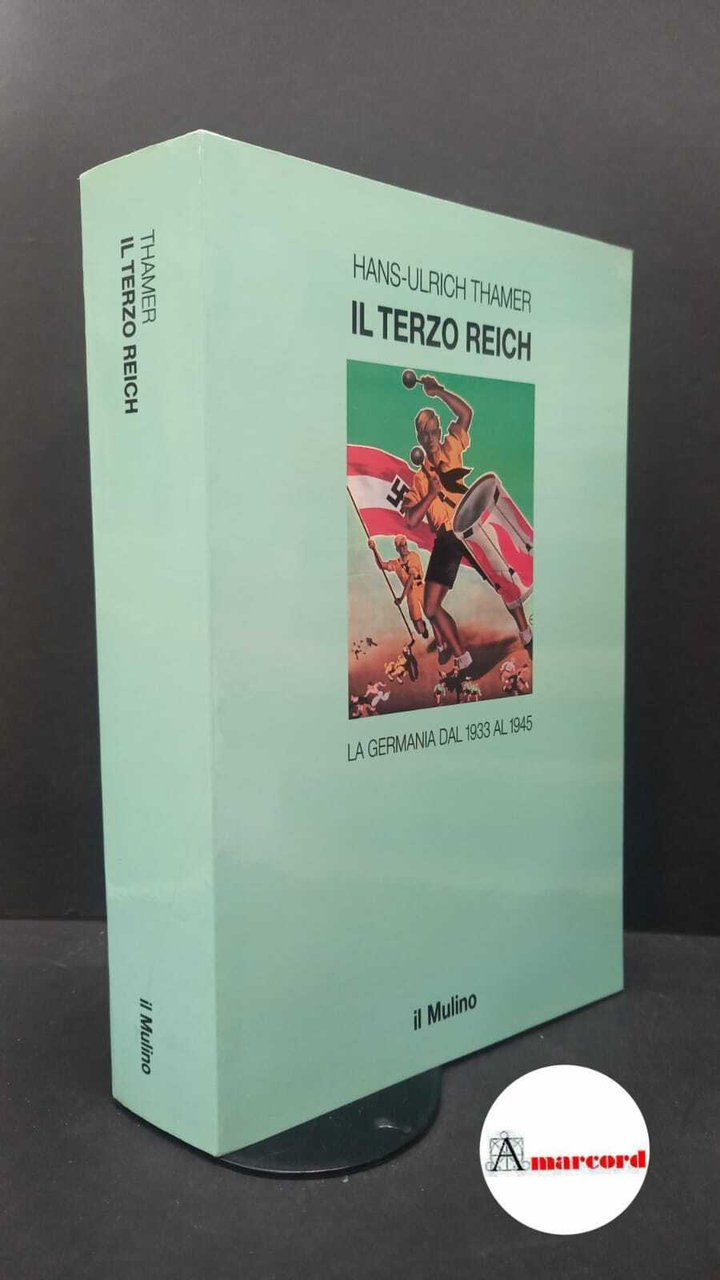 Thamer, Hans-Ulrich. Il Terzo Reich : la Germania dal 1933 …