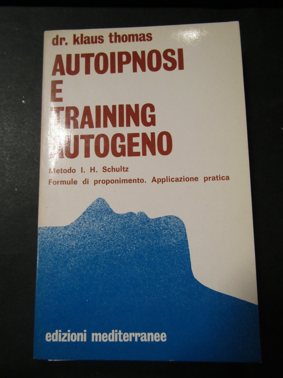 Thomas Klaus Dr. Autoipnosi e training autogeno. Mediterranee. 1994