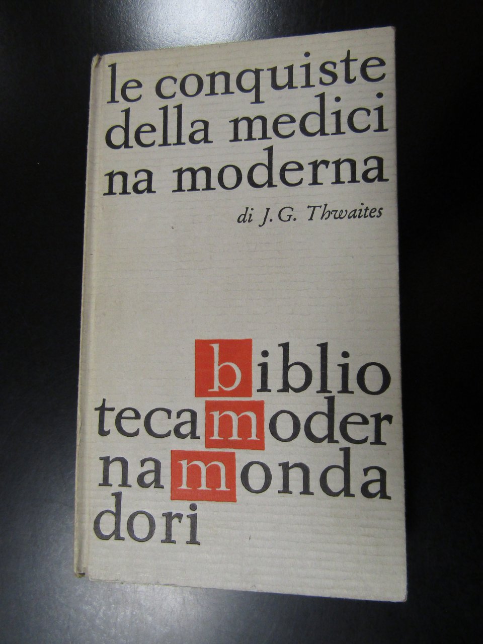 Thwaites. Le conquista della medicina moderna. Mondadori 1961 - I. | Immagine principale