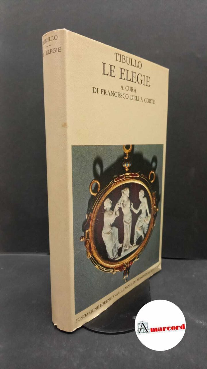 Tibullus, Albius. Le elegie [Roma] Fondazione Lorenzo Valla, 1980