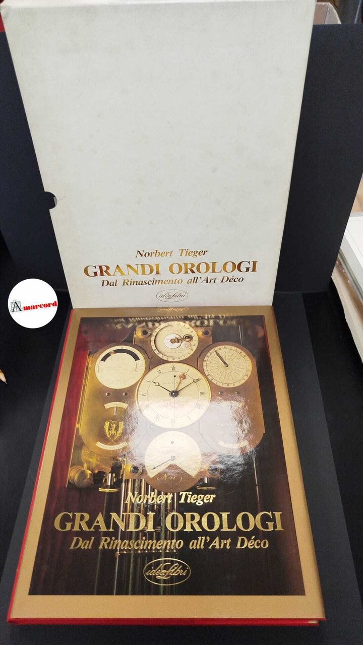 Tieger Norbert, Grandi orologi. Dal Rinascimento all'Art Déco, Idealibri, 1990.