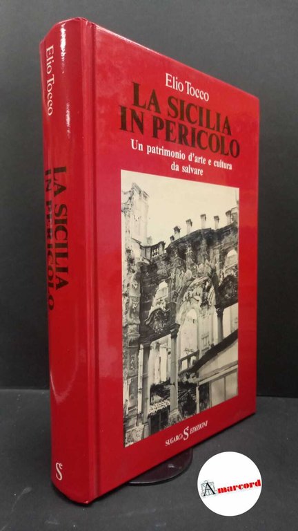 Tocco, Elio. La Sicilia in pericolo : un patrimonio d'arte e cultura da salvare. Milano SugarCo, 1988