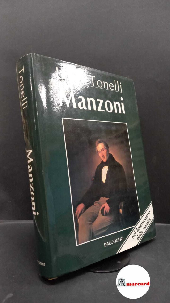 Tonelli, Luigi. Manzoni Milano Dall'Oglio, 1984