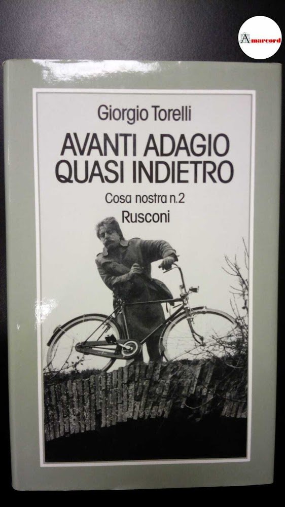 Torelli, Giorgio. Avanti adagio, quasi indietro : Cosa nostra n. … | Immagine principale