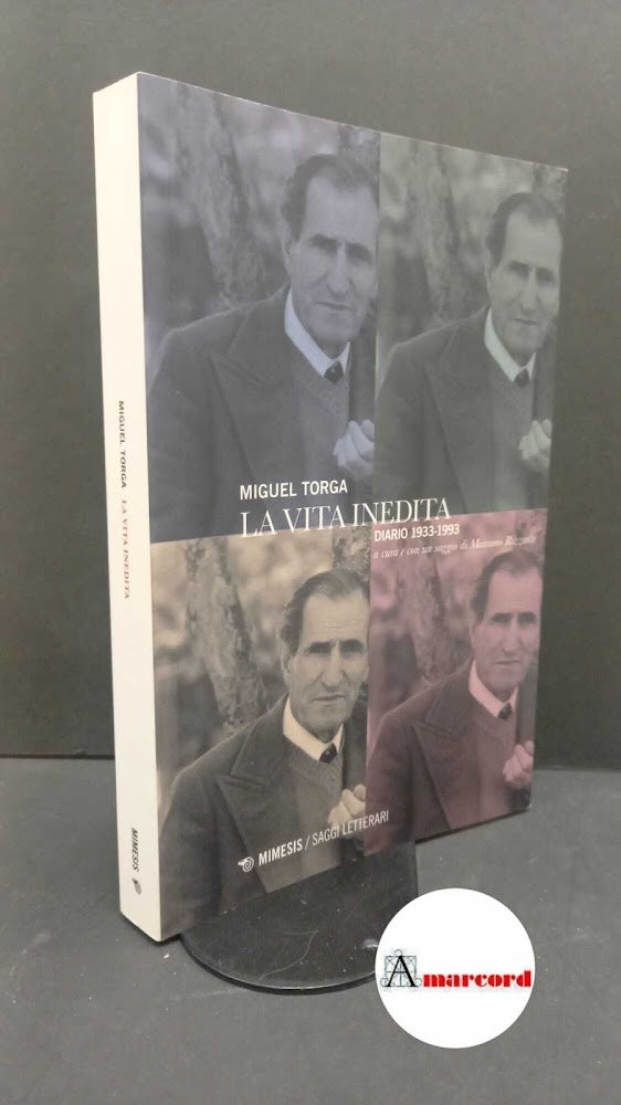 Torga, Miguel. , and Rizzante, Massimo. La vita inedita : …