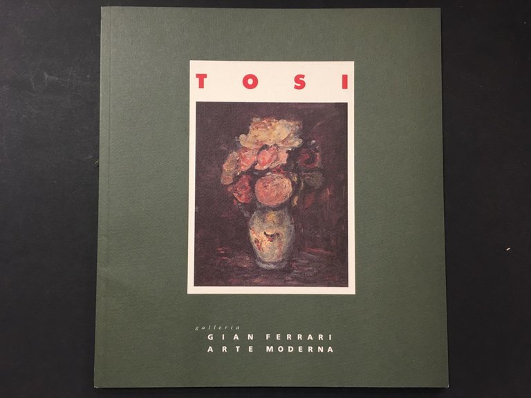 Tosi. A cura di Ferrari Gian Ferrari. Galleria Gian Ferrari Arte Moderna. 1992