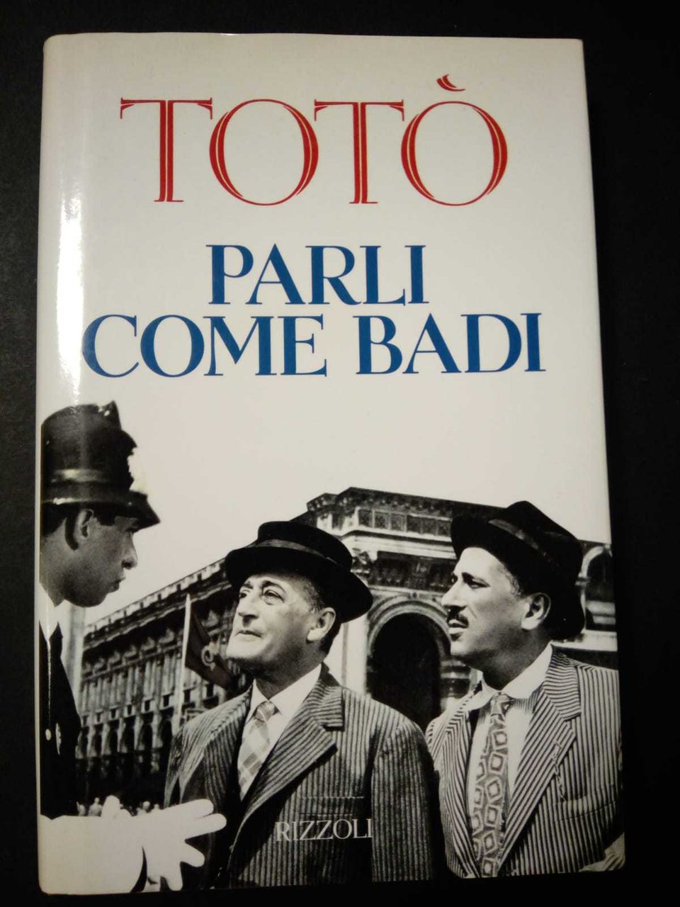 Totò. Parli come badi. A cura di Matilde Amorosi. Rizzoli, …