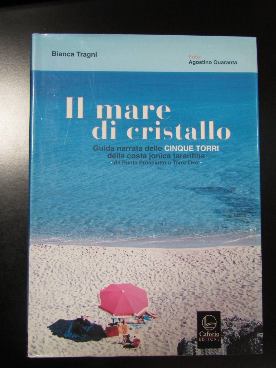 Tragni Bianca. Il mare di cristallo. Caforio editore 2004.