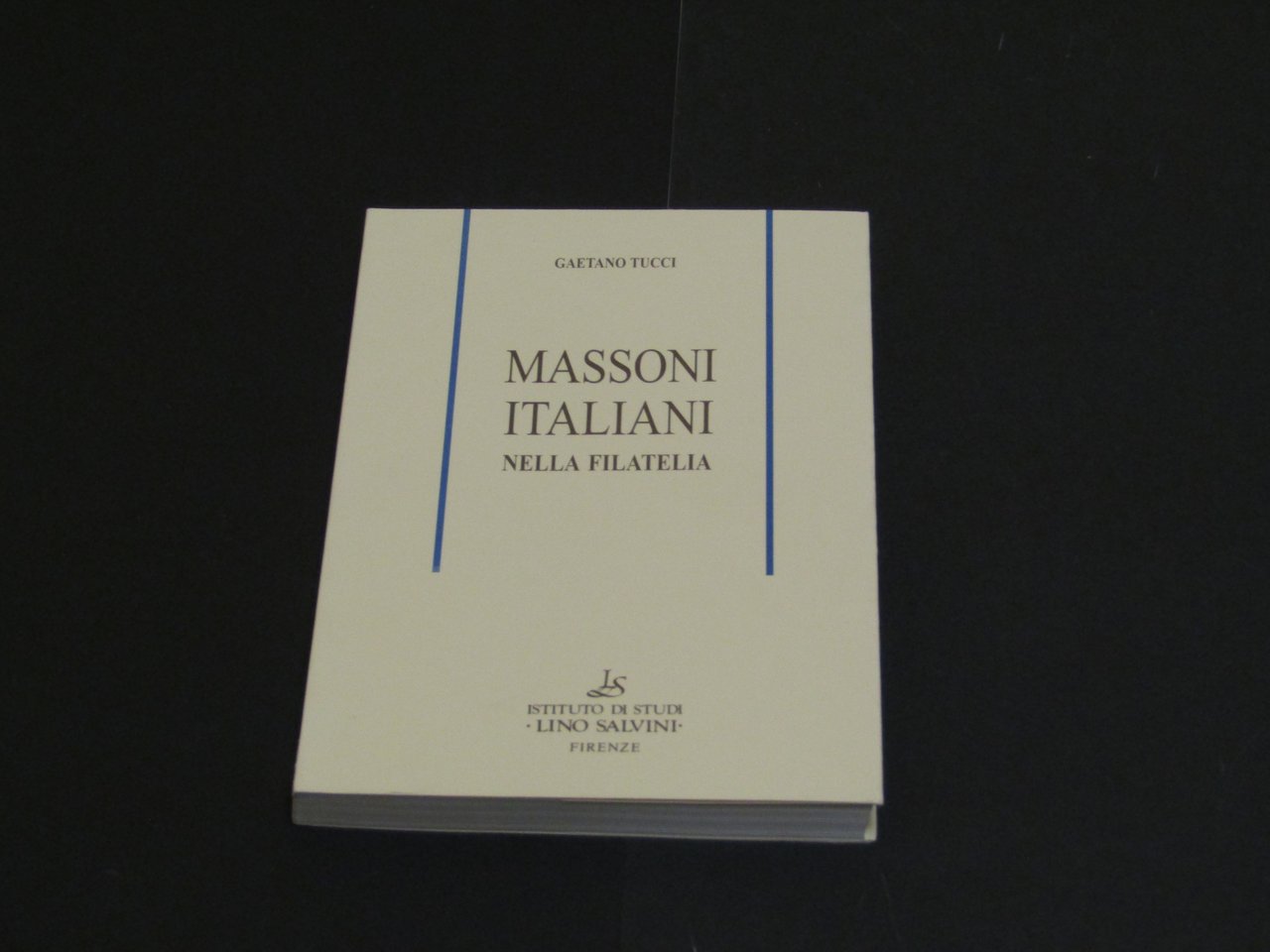 Tucci Gaetano. Massoni italiani nella filatelia. Istituto di studi Lino …