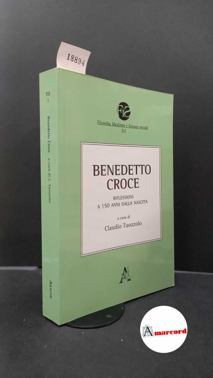 Tuozzolo, Claudio. Benedetto Croce : riflessioni a 150 anni dalla …