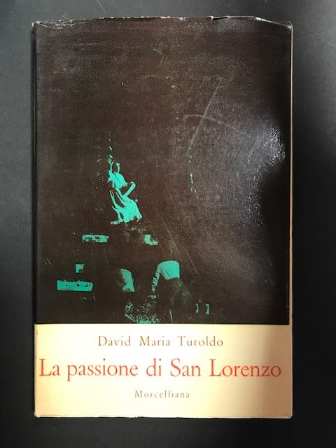 Turoldo Maria David. La passione di San Lorenzo. Morcelliana. 1961 …