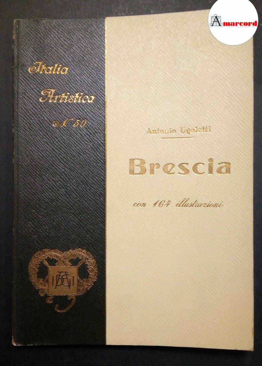 Ugoletti Antonio, Brescia, Istituto italiano d'arti grafiche, 1930.