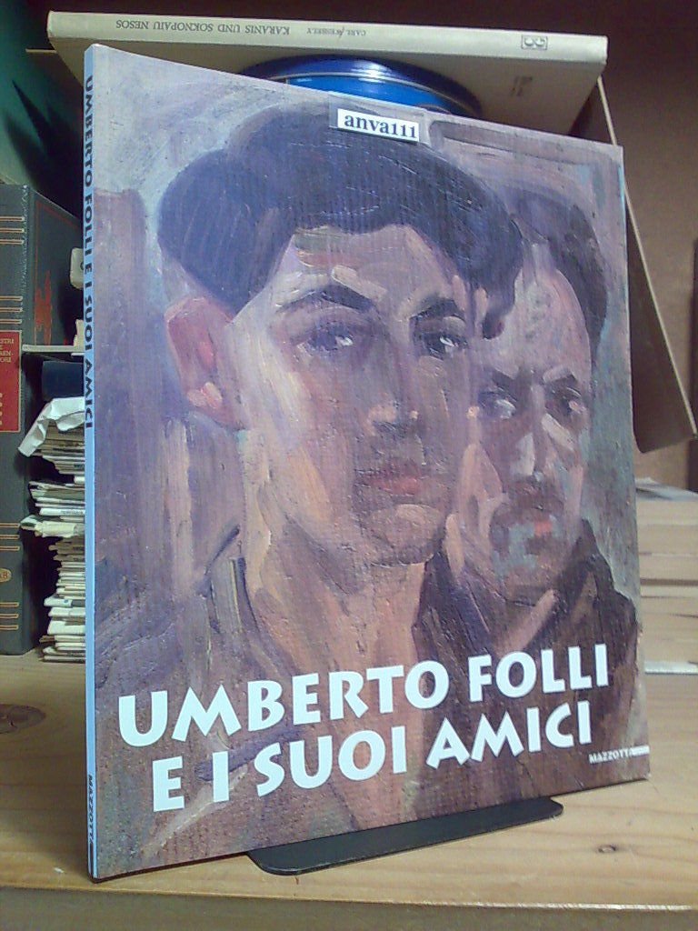 UMBERTO FOLLI E I SUOI AMICI - Ed. Mazzotta 1999