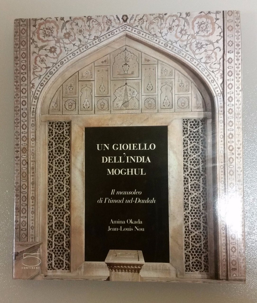 Un gioiello dell'India Moghul. Il mausoleo di I'timad ud-Daulah. 5 …